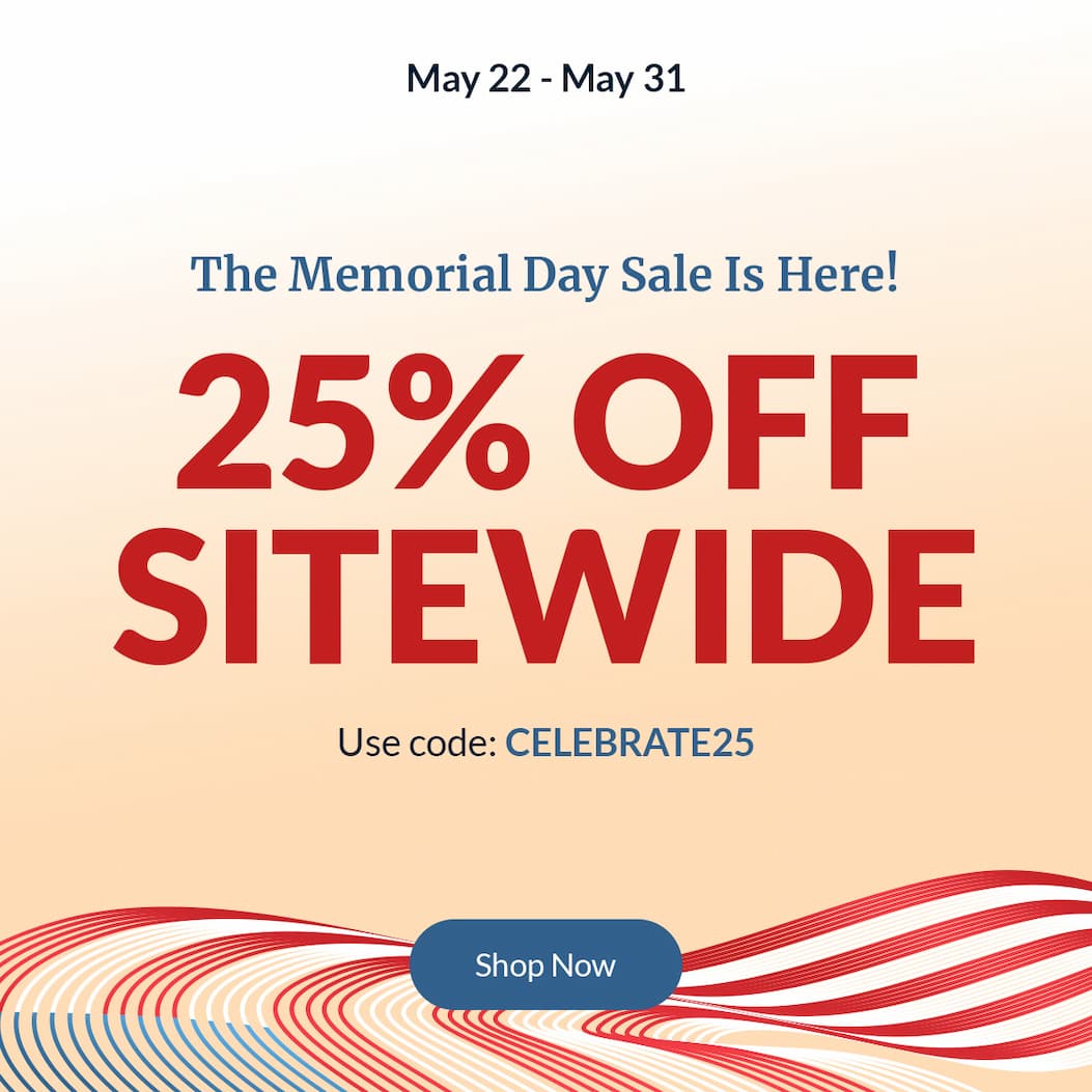 The Memorial Day Sale Is Here! | 25% off Sitewide | Use code: CELEBRATE25 | 5/22 - 5/31 | Shop Now