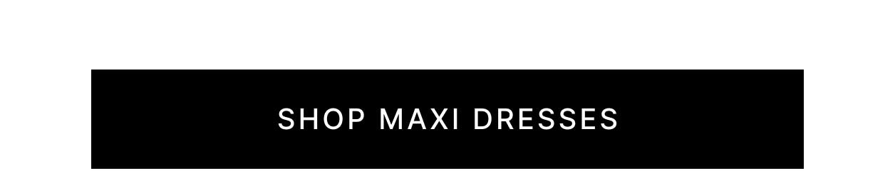 Shop Maxi Dresses