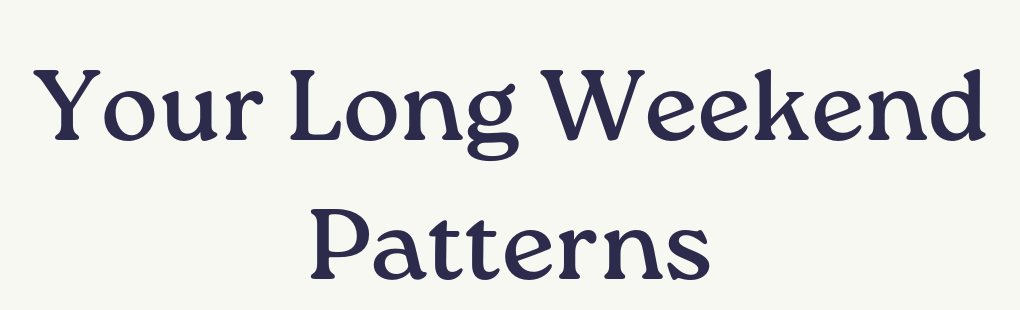 Free Long Weekend Patterns