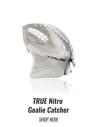 True Nitro Goalie Catcher