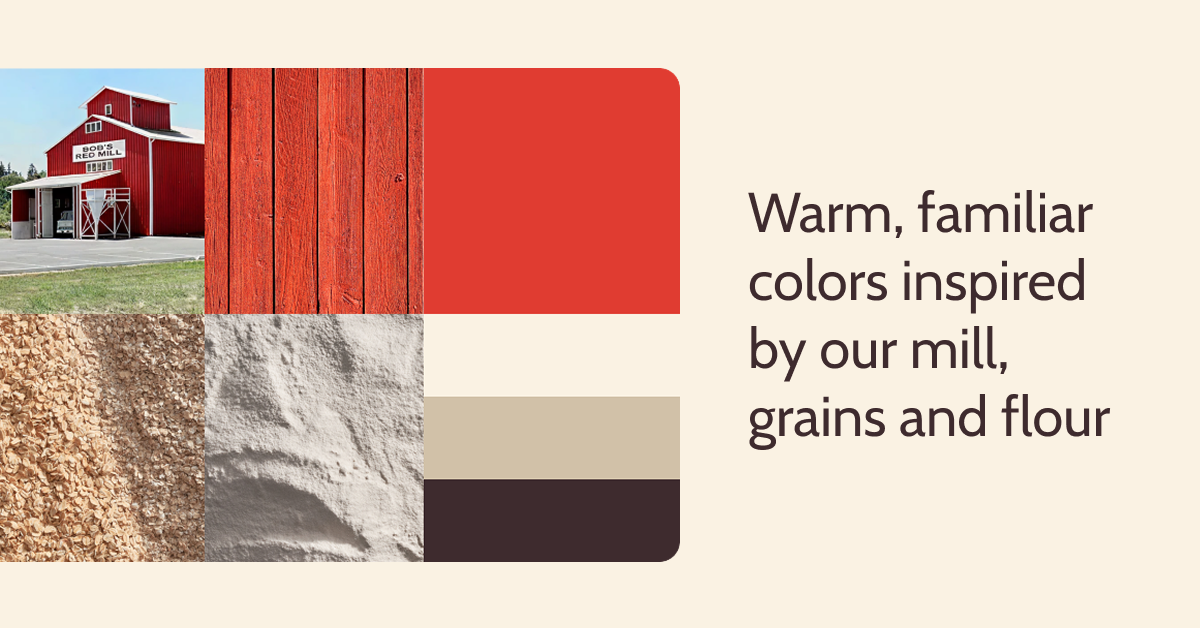 Warm, familiar colors inspired by our mill, grains and flour