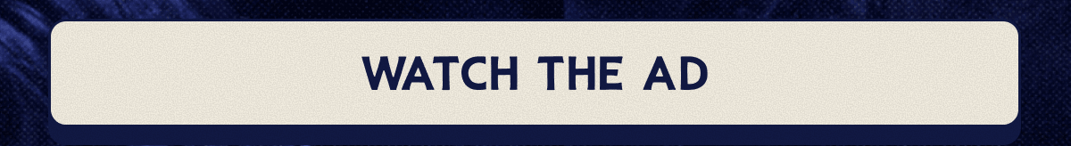 WATCH THE AD
