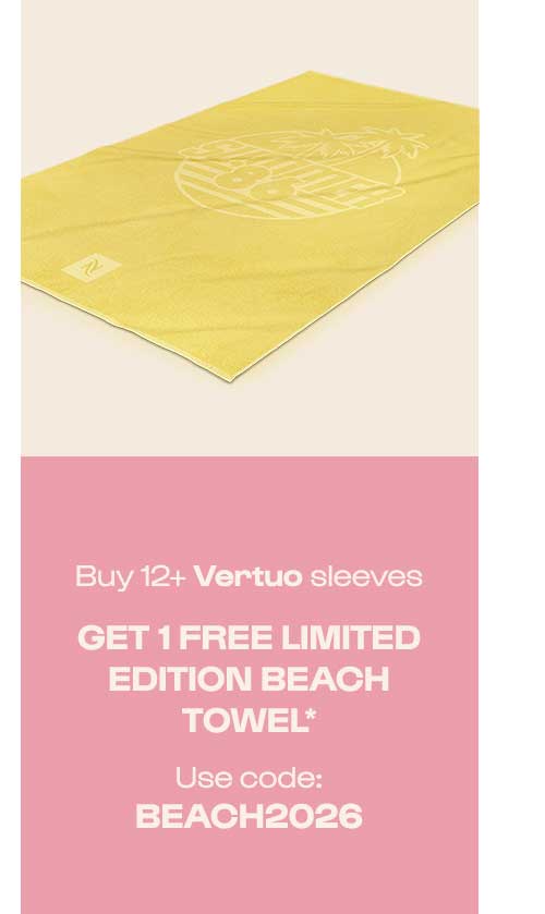 BUY 12+ VERTUO SLEEVES, GET 1 FREE LIMITED EDITION BEACH TOWEL.* USE CODE: BEACH2026