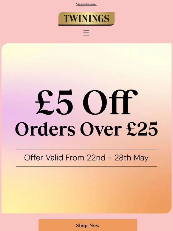 £5 off orders over £25 starts now