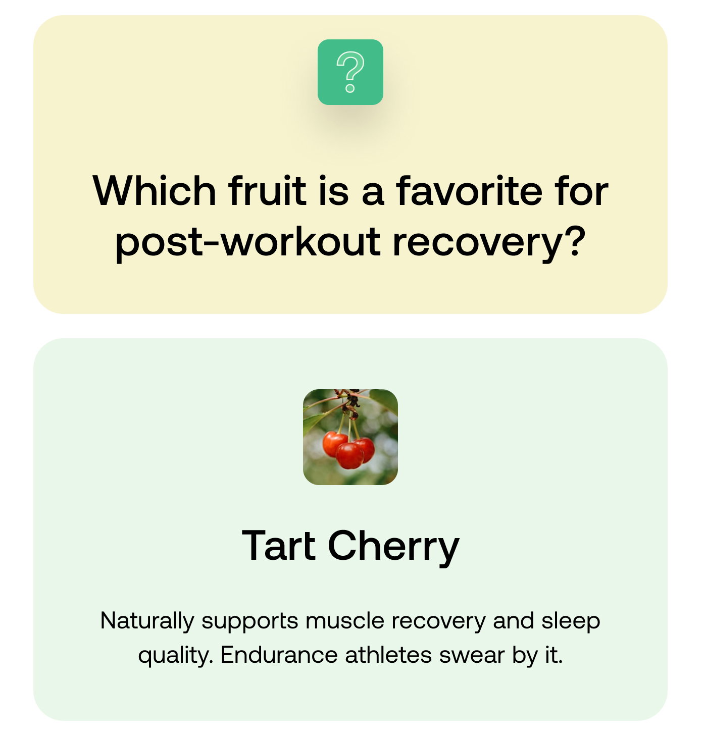 Which fruit is a favorite for post-workout recovery? Tart Cherry. Naturally supports muscle recovery and sleep quality. Endurance athletes swear by it.