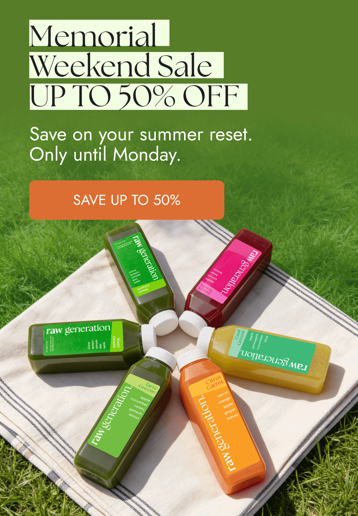 Memorial Weekend Sale UP TO 50% OFF | Save on your summer reset. Only until Monday. [SAVE UP TO 50%]