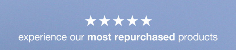 Experience our most repurchased products. Choose 3 free minis with any $100+ order.