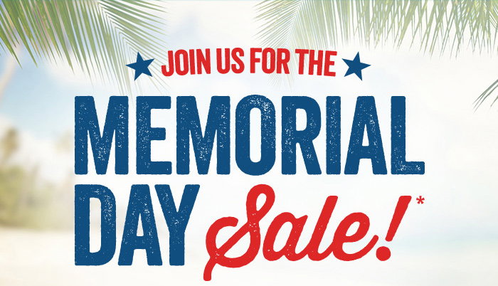 Join us for the Memorial Day Sale!*
