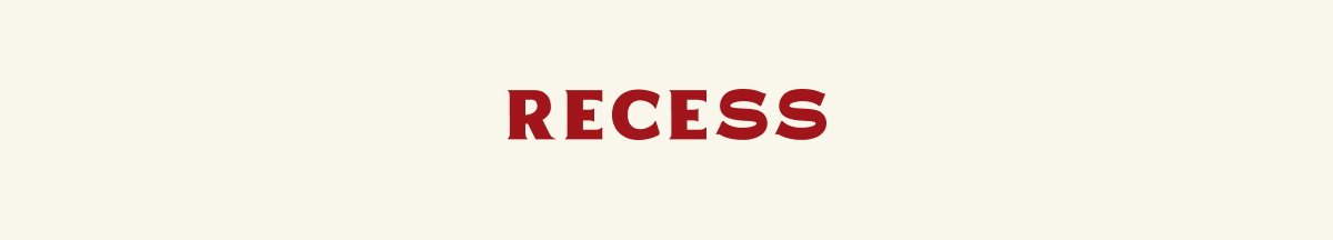 Recess