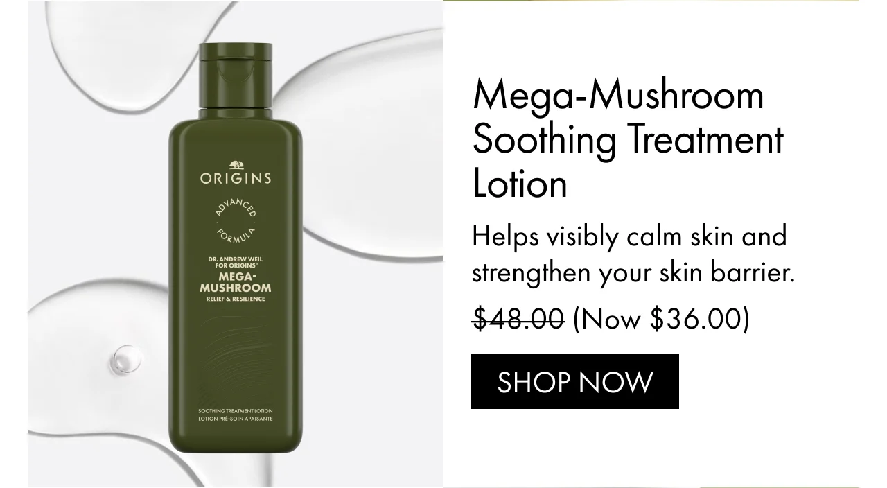 Mega-Mushroom Soothing Treatment Lotion | Helps visibly calm skin and strengthen your skin barrier. | (Now $36.00) | SHOP NOW