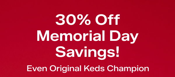 The email says 30% Off Memorial Day Savings! Even Original Keds Champion. Use code: SUNSHINE. Exclusions apply.