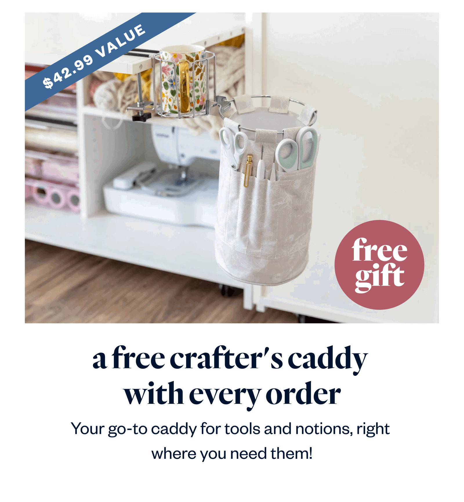 a free crafter's caddy  with every order