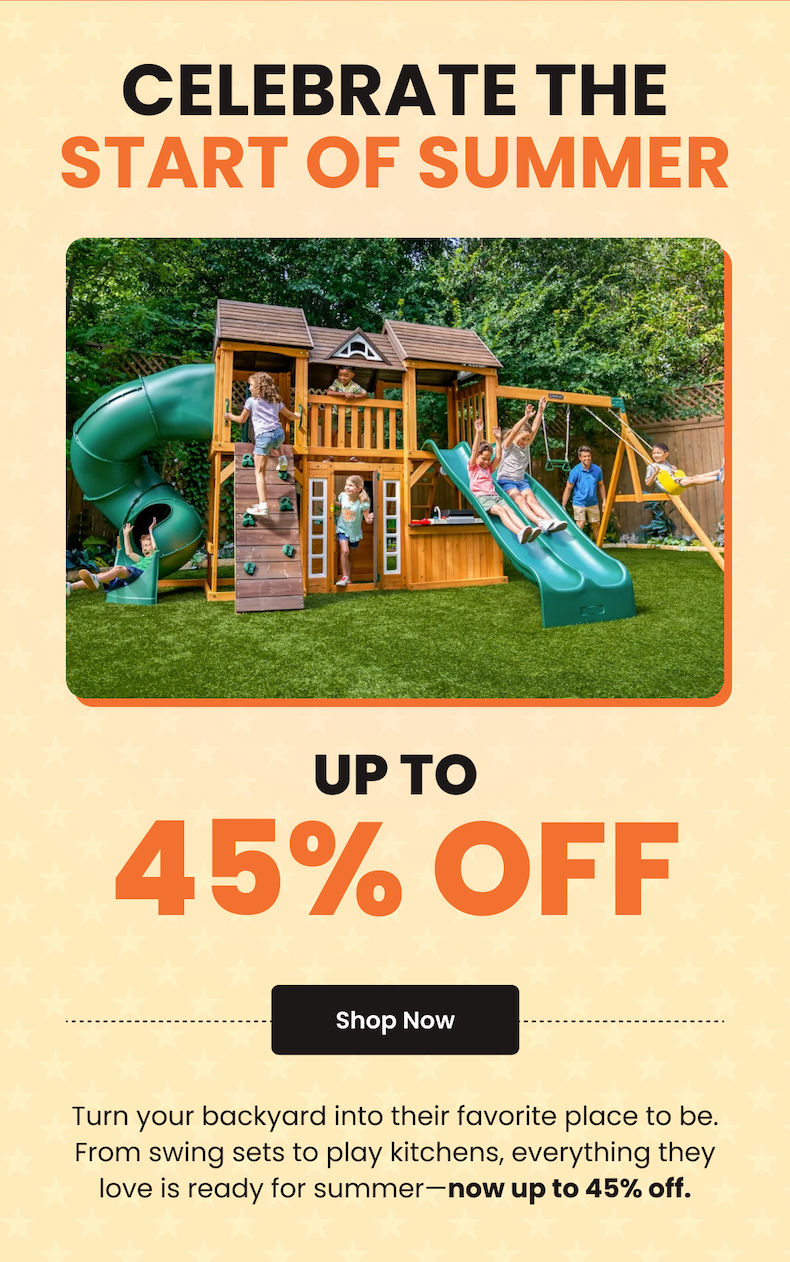 Celebrate the Start of Summer Up to 45% Off - Shop Now - Turn your backyard into their favorite place to be. From swing sets to play kitchens, everything they love is ready for summer-now up to 45% off.