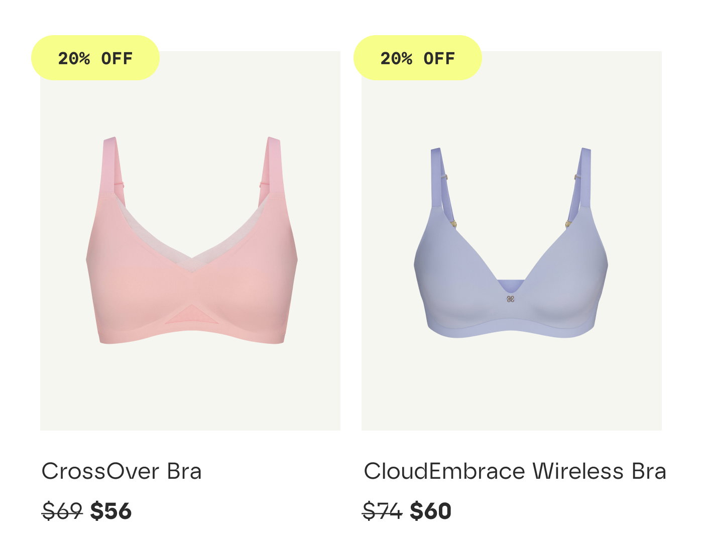 20% OFF | CrossOver Bra | $56 | 20% OFF | CloudEmbrace Wireless Bra | $60