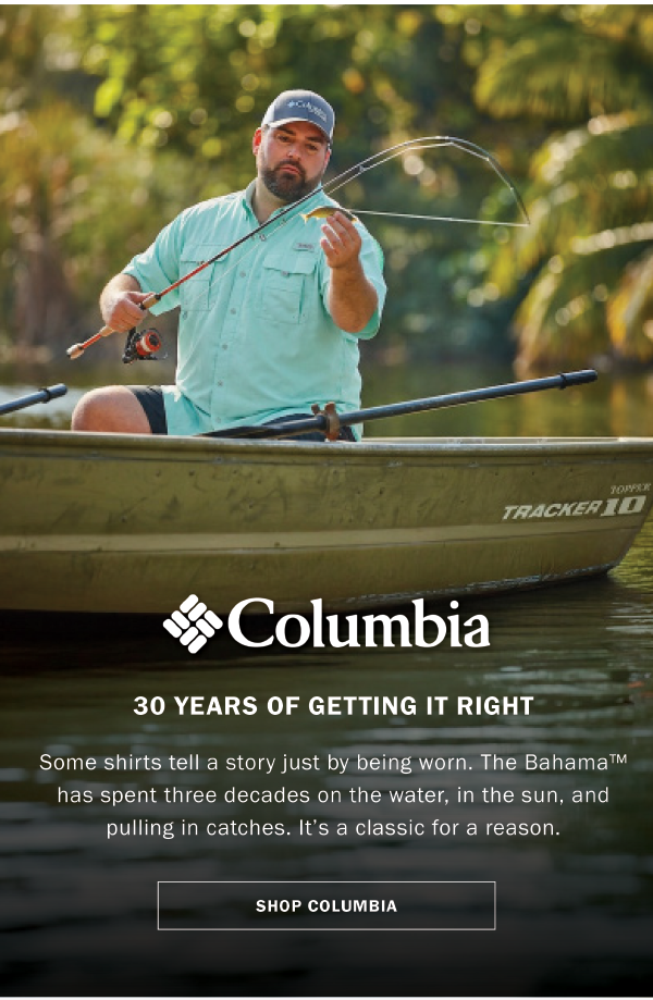 Columbia - 30 YEARS OF GETTING IT RIGHT. Some shirts tell a story just by being worn. The Bahama™ has spent three decades on the water, in the sun, and pulling in catches. It’s a classic for a reason. SHOP COLUMBIA