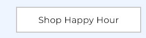 Shop Happy Hour