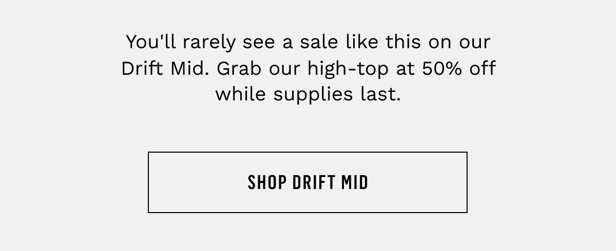 Drift Mid now $139 - The Memorial Day Sale