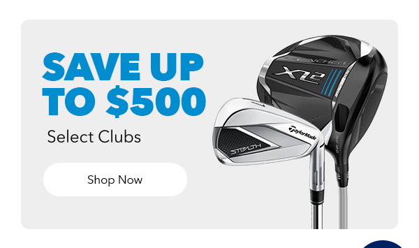 Save Up to $500 on Select Clubs | Shop Now