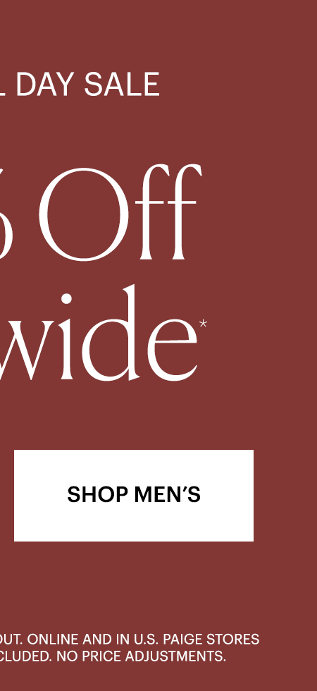 Memorial Day Sale - 25% Off Sitewide. Discount auto-applied at checkout. Online and in U.S. PAIGE stores only. Select styles may be excluded. No price adjustments. Shop men's new arrivals.