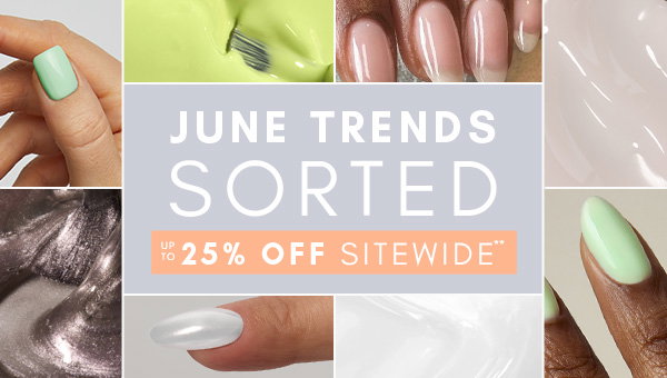 JUNE TRENDS,  SORTED.  UP TO 25% OFF  SITEWIDE**
