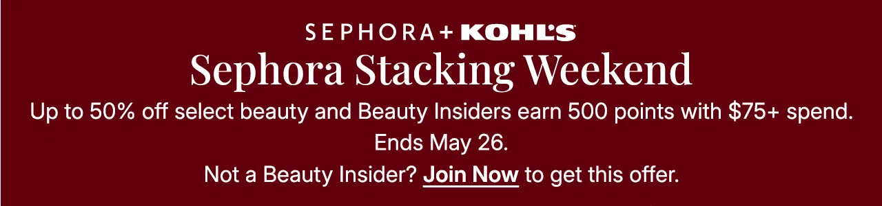 sephora stacking weekend. up to 50% off select items plus beauty insider gets 500 points with $75 spend or more.