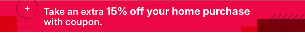 take an extra 15% off your home purchase with coupon