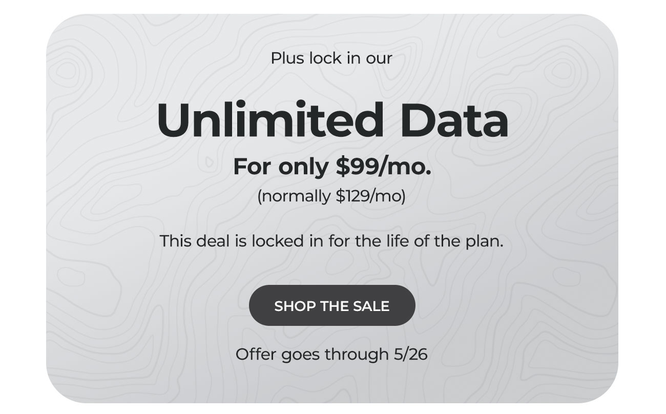 Unlimited Data for only $99/mo