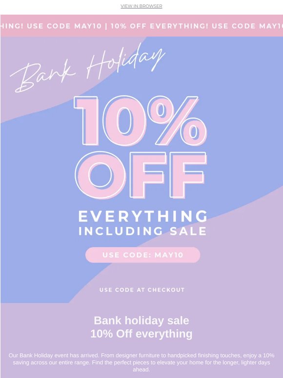 Bank holiday Sale, 10% Off EVERYTHING