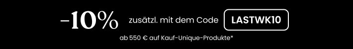 -10% mit dem Code LASTWK10
Ab 550€ auf Kauf-unique-Produkte*
