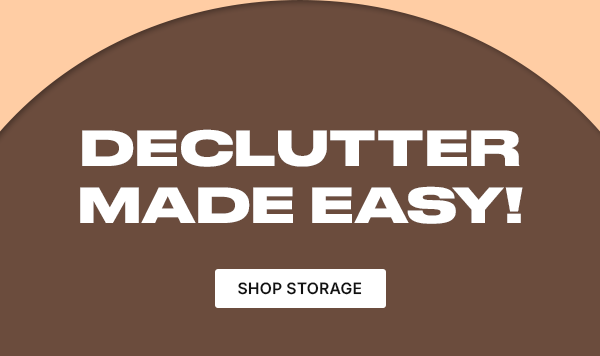 Declutter Made Easy - Shop Storage