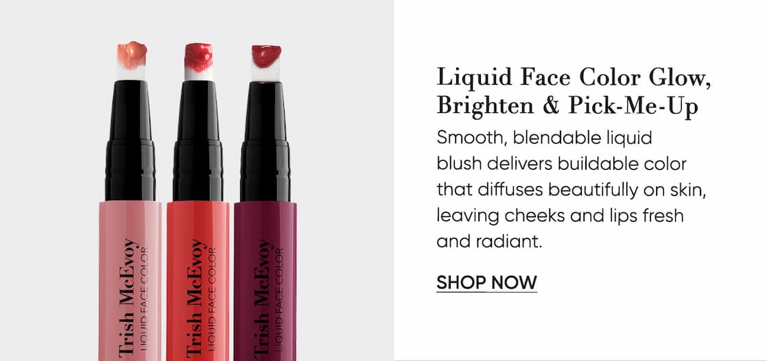 Liquid Face Color Glow, Brighten & Pick-Me-Up Smooth, blendable liquid  blush delivers buildable color  that diffuses beautifully on skin, leaving cheeks and lips fresh  and radiant. | SHOP NOW