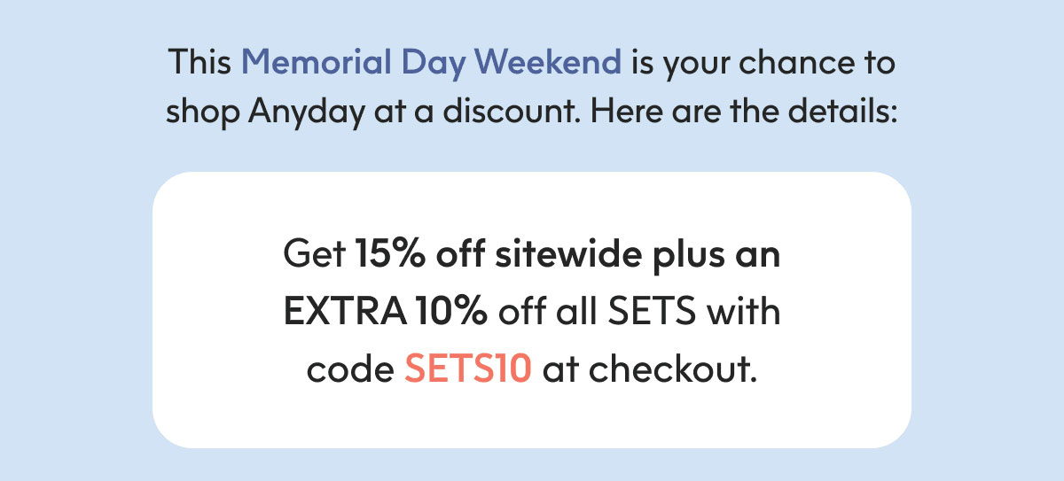 Get 15% off sitewide plus an EXTRA 10% off all SETS with code SETS10 at checkout.