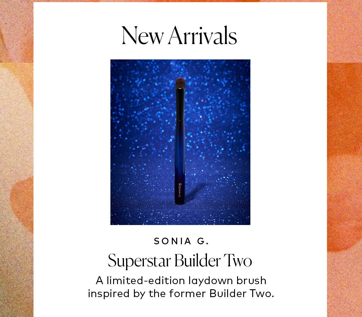 A limited-edition laydown brush inspired by the former Builder Two. Shop the Sonia G. Superstar Builder Two at Beautylish.com