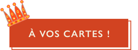 À VOS CARTES !