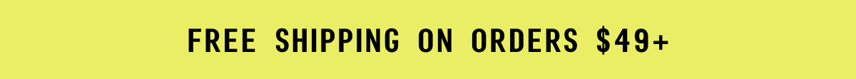 Free shipping on orders $49+