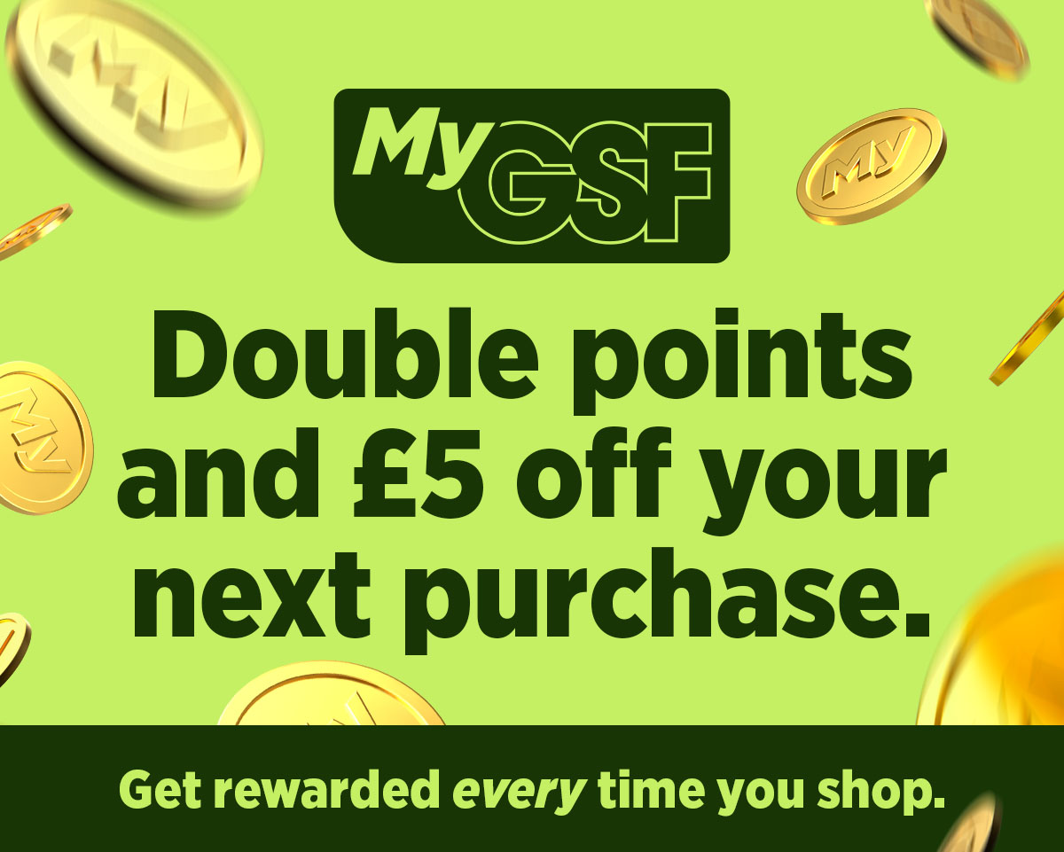 MyGSF - Get rewarded every time you shop - £5 off your next purchase - Double points launch offer
