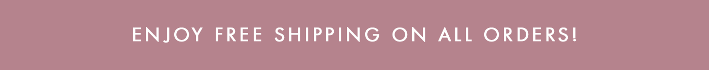 Enjoy free shipping on all orders!