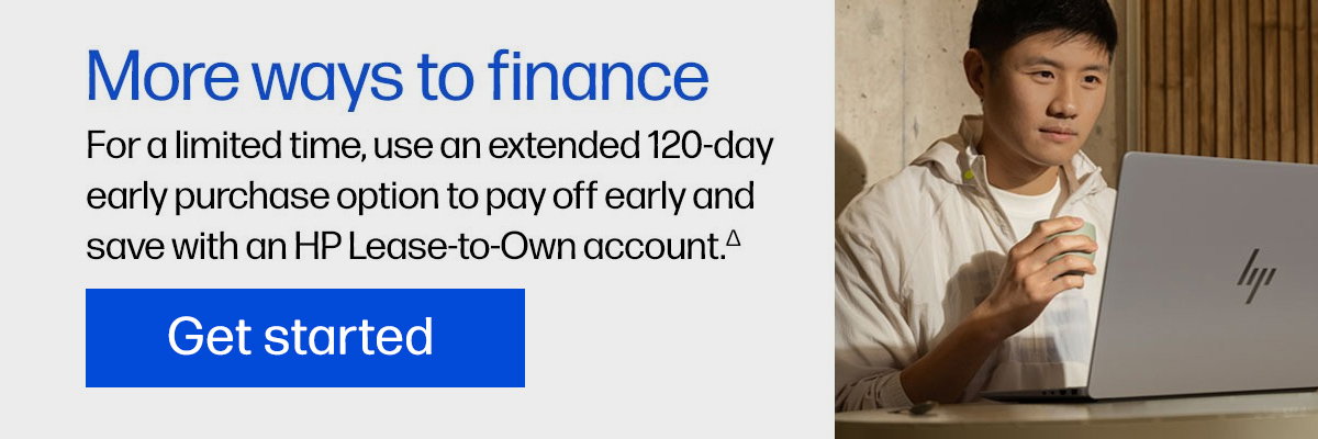 More ways to finance |  For a limited time, use an extended 120-day early purchase option to pay off early and save with an HP Lease-to-Own account.(∆) | Get started