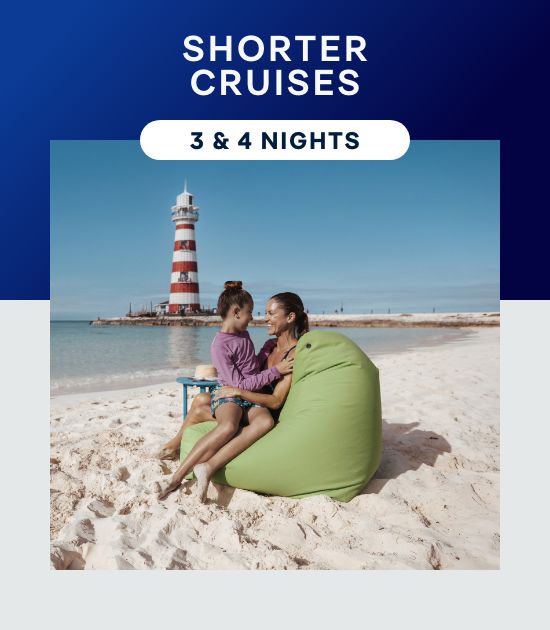 Short Cruises – 3 & 4 Nights – Click to View Cruises & Book Now