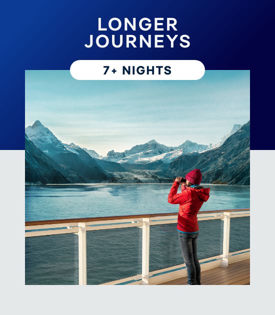 Longer Journeys – 7+ Nights – Click to View Cruises & Book Now