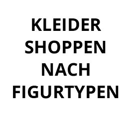 Kleider nach Figurtyp