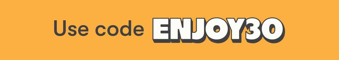 Use code ENJOY30