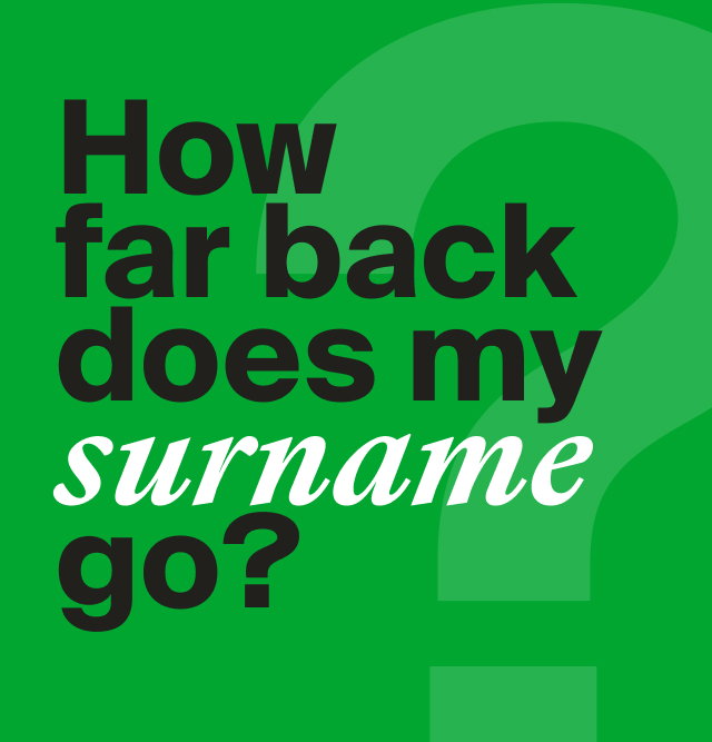 How far back does my surname go? is written in black text on a green background.