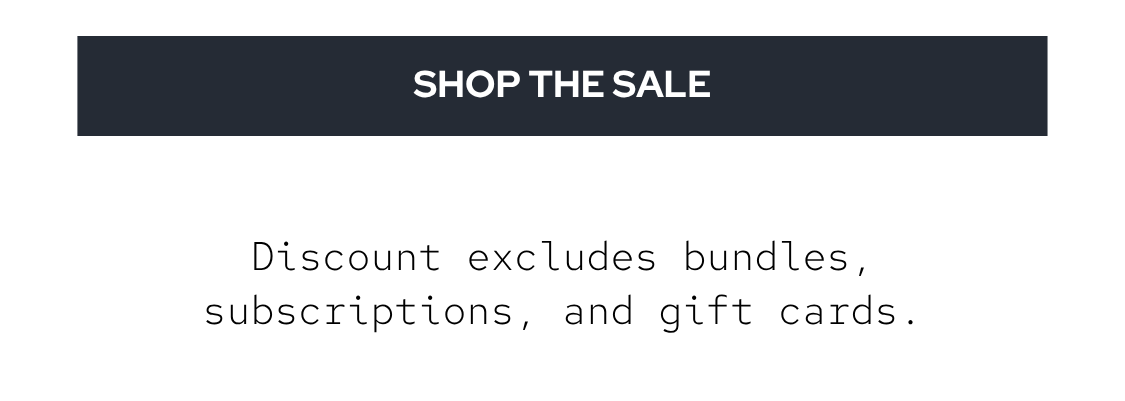 Discount excludes bundles, subscriptions, and gift cards.