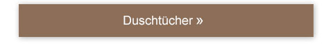 Duschtücher! 