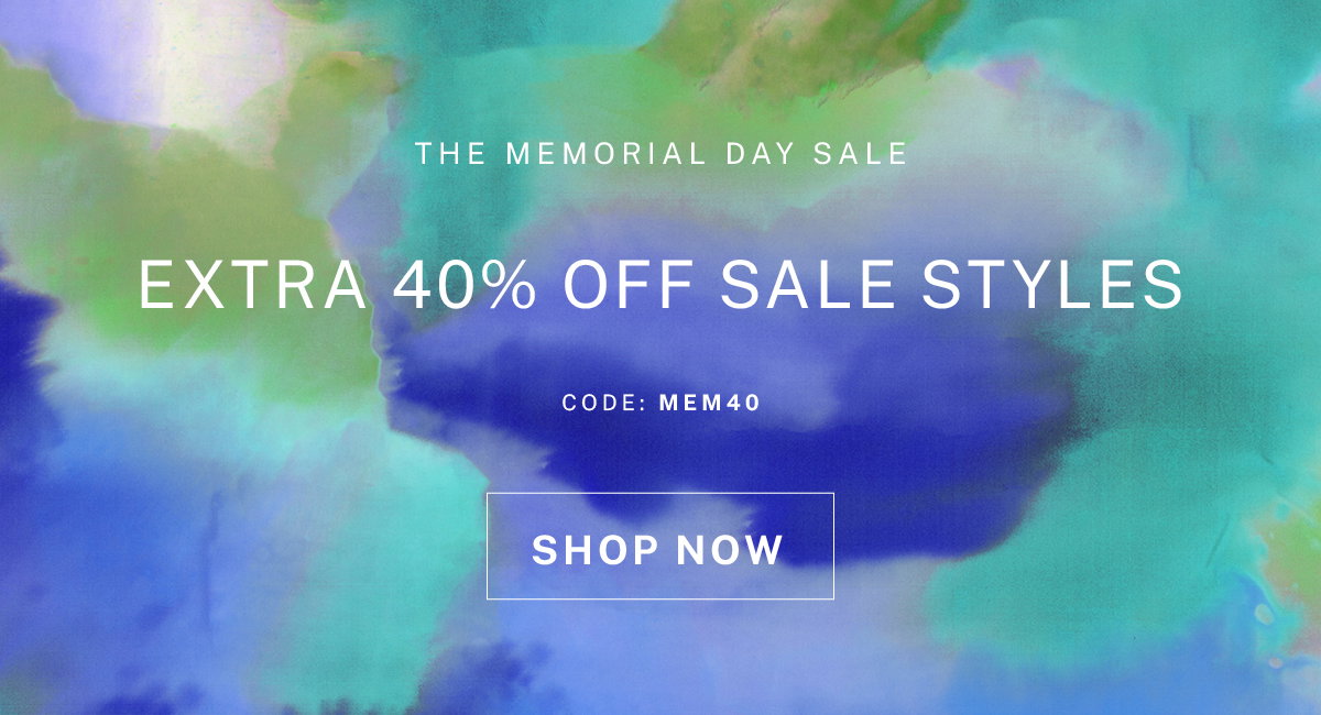 Take an extra 40% off all sale styles through 5/28.