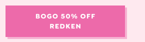 SHOP SHOP BUY ONE GET ONE 50% OFF REDKEN