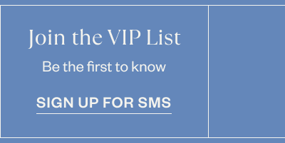 Join the VIP List - Be the first to know