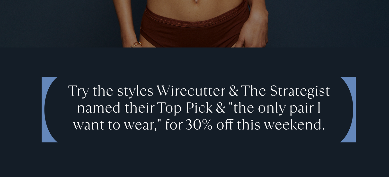 Text: Try the styles Wirecutter & The Strategist named their Top Pick & "the only pair I want to wear,' for 30% off this weekend.
