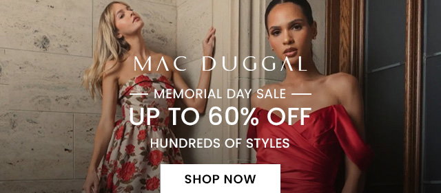 MAC DUGGAL - MEMORIAL DAY SALE UP TO 60% OFF - SHOP NOW